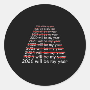 2026 Will Be My Year Funny Humor New Year Quote Me Classic Round Sticker
