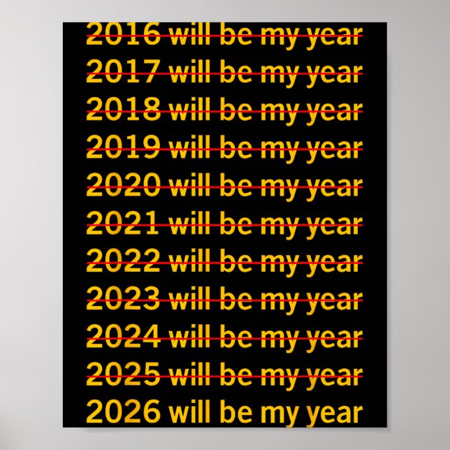 2026 Will Be My Year Funny Humor New Year Quote  Poster (Front)