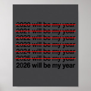 2026 Will Be My Year Funny Humor New Year Quote Poster