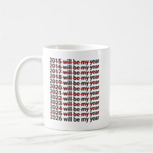 2026 Will Be My Year Funny Humour New Year Quote,  Coffee Mug