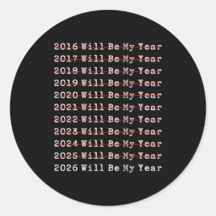 2026 Will Be My Year Funny New Year Quote Men Wome Classic Round Sticker