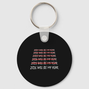 2026 Will Be My Year Funny New Years Eve Resolutio Key Ring