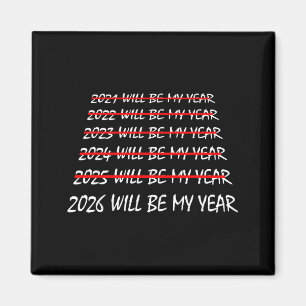 2026 Will Be My Year Funny New Years Eve Resolutio Magnet