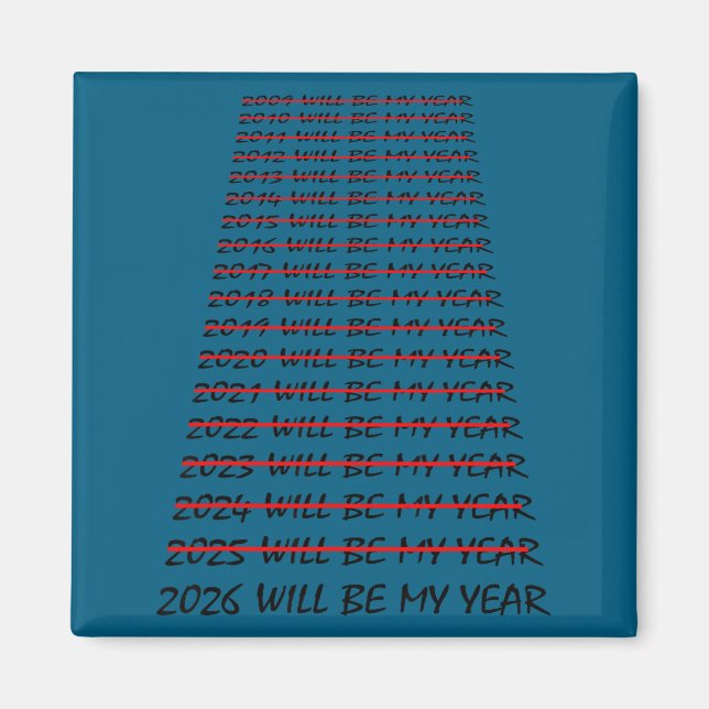 2026 Will Be My Year Funny New Years Eve Resolutio Magnet (Front)