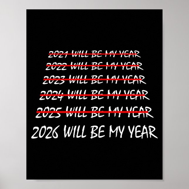 2026 Will Be My Year Funny New Years Eve Resolutio Poster (Front)