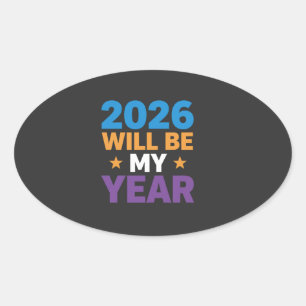 2026 Will Be My Year Inspirational New Beginnings Oval Sticker