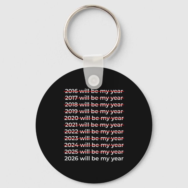 2026 Will Be My Year Motivational Funny New Year 2 Key Ring (Front)