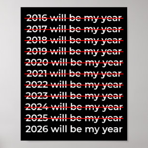 2026 Will Be My Year Motivational Funny New Year 2 Poster