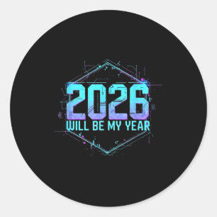 2026 Will Be My Year Motivational Sitive Mindset Q Classic Round Sticker