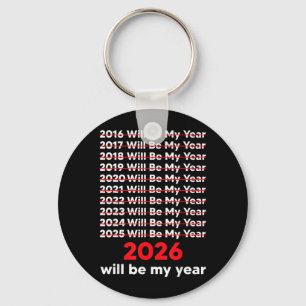 2026 Will Be My Year Tee Funny Saying Humour Quote Key Ring