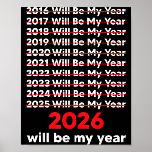 2026 Will Be My Year Tee Funny Saying Humour Quote Poster