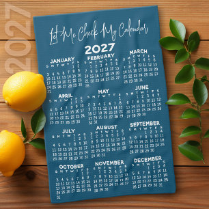 2027 Year Calendar - Let me check my Tea Towel