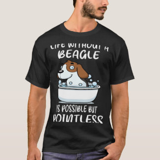 204 Life Without A Beagle T-Shirt