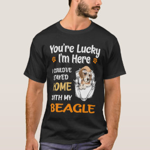 207 You Are Lucky - Home With My Beagle T-Shirt