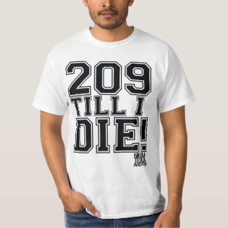 209 TILL I DIE! T-Shirt