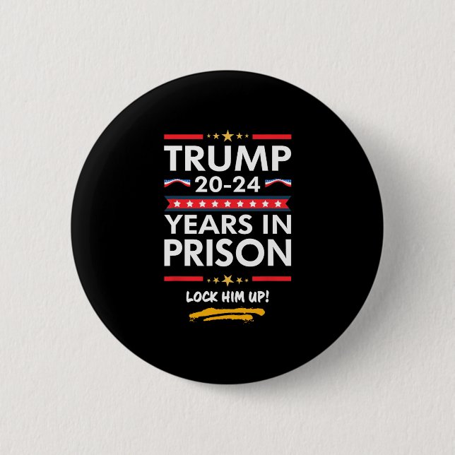20-24 Years In Prison Lock Him Up  6 Cm Round Badge (Front)