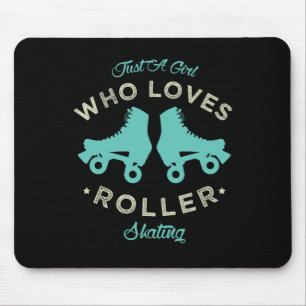 20.Funny Just a girl who loves roller skating Roll Mouse Pad
