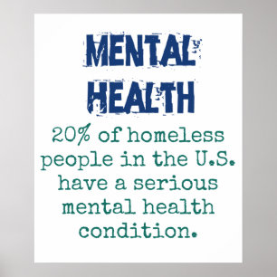 20 Percent Of Homeless People - Mental Health Quot Poster