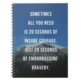 20 Seconds Of Insane Courage Quote Notebook