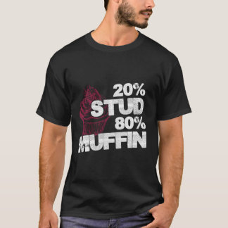 20% Stud 80% Muffin - Sweet National Dessert Day - T-Shirt
