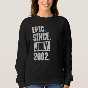 20 Year Old 20th Birthday Epic Since July 2002 Sweatshirt