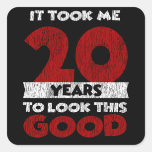 20 Year Old Bday Took Me Look Good 20th Birthday Square Sticker