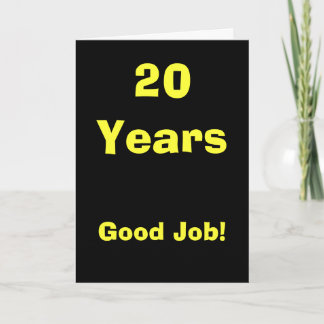 20 Years Good Job! Card