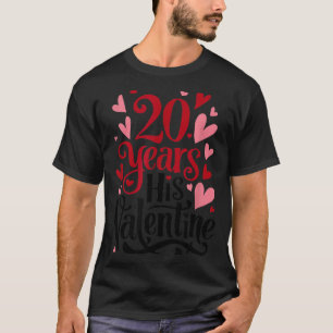 20 Years His Valentine _ Anniversary Couples Valen T-Shirt