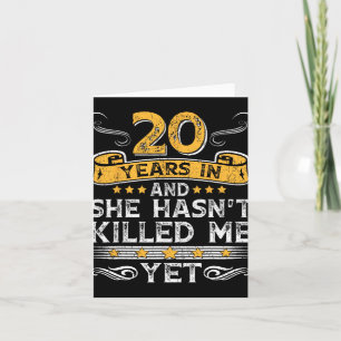 20th Anniversary 20 Years In And She Hasn&#39;t Ki Card
