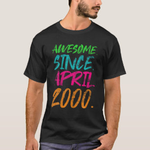20th Birthday Gifts - Awesome Since April 2000 T-Shirt