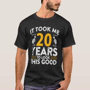 20th Birthday It Took Me 20 Years Good Funny 20 T-Shirt