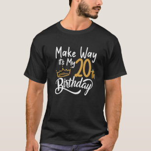 20Th Birthday Queen Women Make Way Its My 20Th Bir T-Shirt