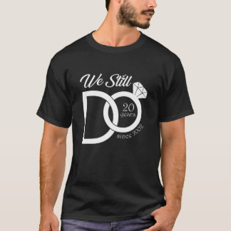20Th Wedding Anniversary We Still Do 20 Years Sinc T-Shirt