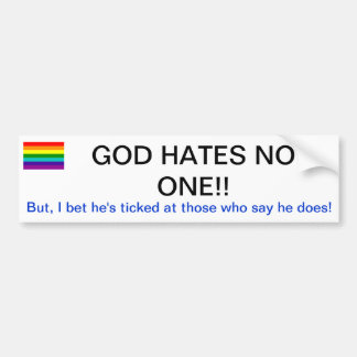 210px-Gay_flag_7_svg, GOD HATES NO ONE!!, But, ... Bumper Sticker