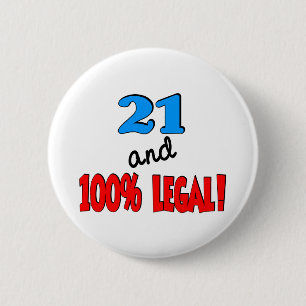 21 and 100% legal 6 cm round badge