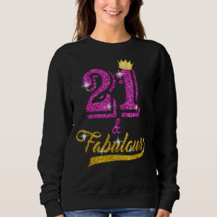 21 And Fabulous 21 Years Old 21st Birthday Sweatshirt