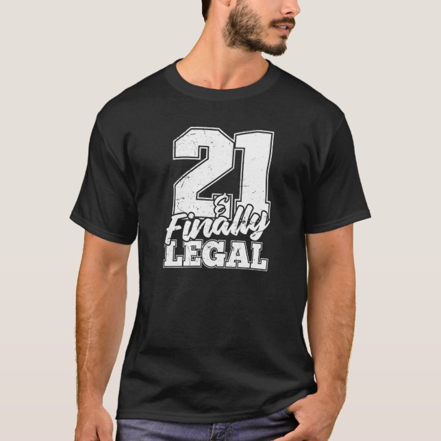 21 And Finally Legal  Old 21st Birthday Turning 21 T-Shirt (Front)