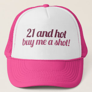 21 and hot buy me a shot trucker hat