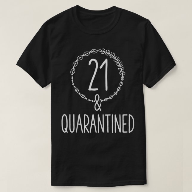 21 And Quarantined Quarantine 21st Birthday 21 & Q T-Shirt (Design Front)