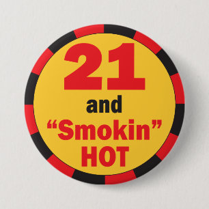 21 and Smokin Hot Birthday 7.5 Cm Round Badge