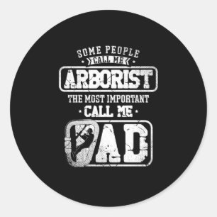 21.Arborist for a Tree trimmer Classic Round Sticker