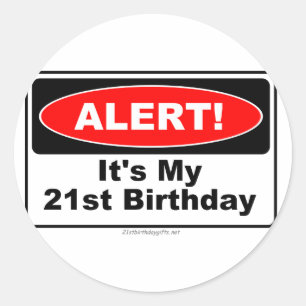21 Birthday Gifts ALERT! Its My 21st Birthday Classic Round Sticker