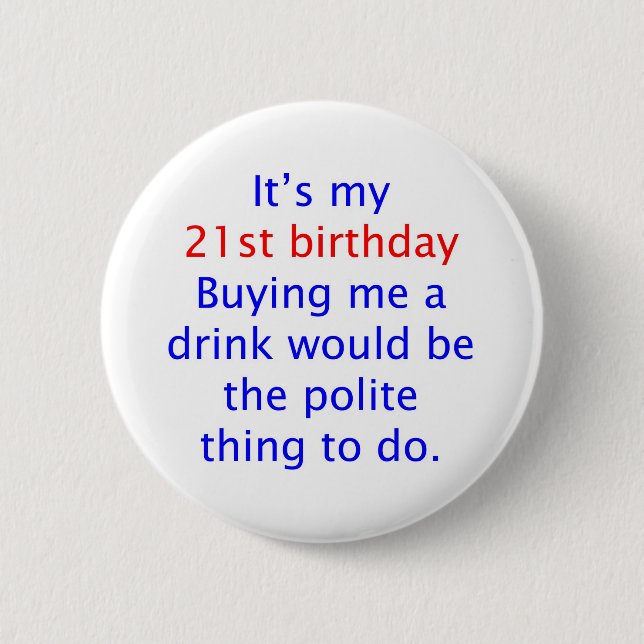 21 buy me a drink 6 cm round badge (Front)