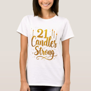 21 Candles Strong Elegant Gold Tshirt