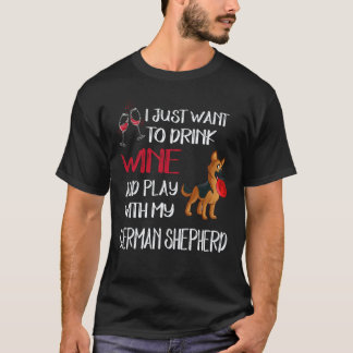 21 Just Want To Drink Wine And Play With My German T-Shirt