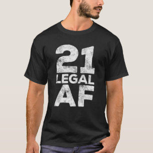 21 Legal AF 21St Birthday Gift T-Shirt