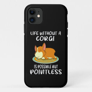 21 Life Without A Corgi Is Possible But Pointless iPhone 11 Case