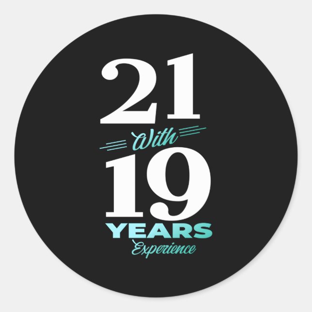 21 With 19 Years Experience 40Th Classic Round Sticker (Front)