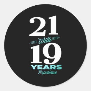 21 With 19 Years Experience 40Th Classic Round Sticker