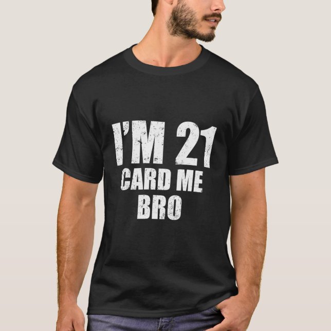 21 Year Old Card Me Funny 21St Birthday Gift Him M T-Shirt (Front)